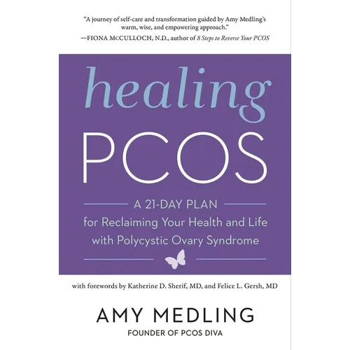 Healing Pcos: A 21-Day Plan for Reclaiming Your Health and Life with Polycystic Ovary Syndrome