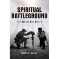 Spiritual Battleground: The Raging War Within