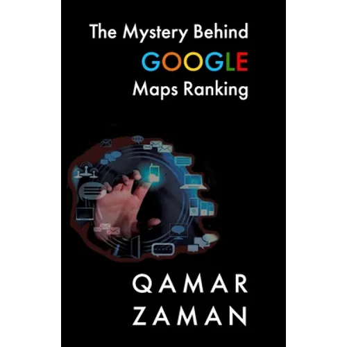 The Mystery Behind Google Maps Ranking: How to Rank Your Business Higher