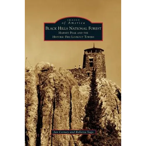 Black Hills National Forest: Harney Peak and the Historic Fire Lookout Towers