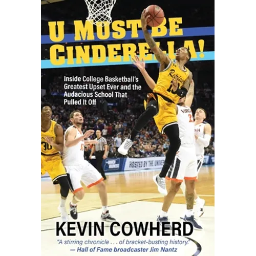 U Must Be Cinderella!: Inside College Basketball's Greatest Upset Ever and the Audacious School That Pulled It Off