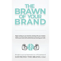 The Brawn of Your Brand