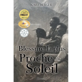 La Blessure la plus Proche du Soleil: Roman