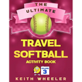 Travel Softball Activity Book: Road Trip Activities and Travel Games For Kids & Teens On The Go