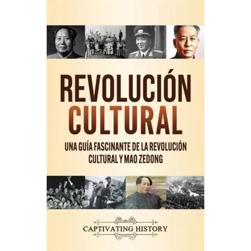 Revolución Cultural: Una guía fascinante de la Revolución Cultural y Mao Zedong