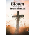 Bloom Where You Are Translanted