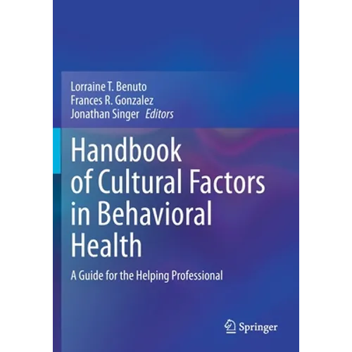Handbook of Cultural Factors in Behavioral Health: A Guide for the Helping Professional