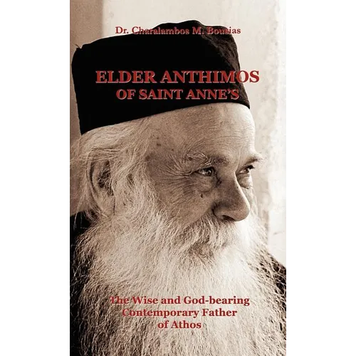 Elder Anthimos Of Saint Anne's: The wise and God-bearing Contemporary Father of Athos