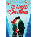 12 Knights of Christmas: A Sleigh Full of Love Stories