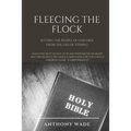 Fleecing the Flock: Setting the People of God Free From the Lies of Tithing