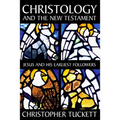 Christology and the New Testament: Jesus and His Earliest Followers
