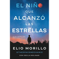 The Boy Who Reached for the Stars \ El Niño Que Alcanzó Las Estrellas (Sp. Ed.)