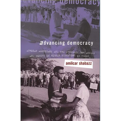 Advancing Democracy: African Americans and the Struggle for Access and Equity in Higher Education in Texas