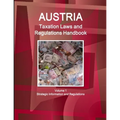 Austria Taxation Laws and Regulations Handbook Volume 1 Strategic Information and Regulations