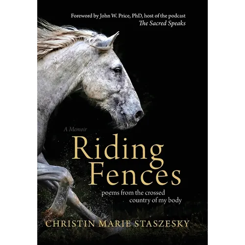 Riding Fences: poems from the crossed country of my body