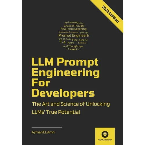 LLM Prompt Engineering For Developers: The Art and Science of Unlocking LLMs' True Potential
