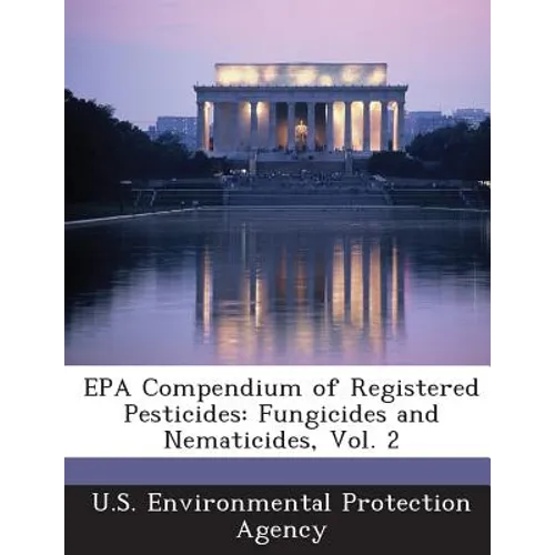 EPA Compendium of Registered Pesticides: Fungicides and Nematicides, Vol. 2