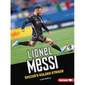 Lionel Messi: Soccer's Golden Striker