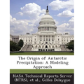 The Origin of Antarctic Precipitation: A Modeling Approach