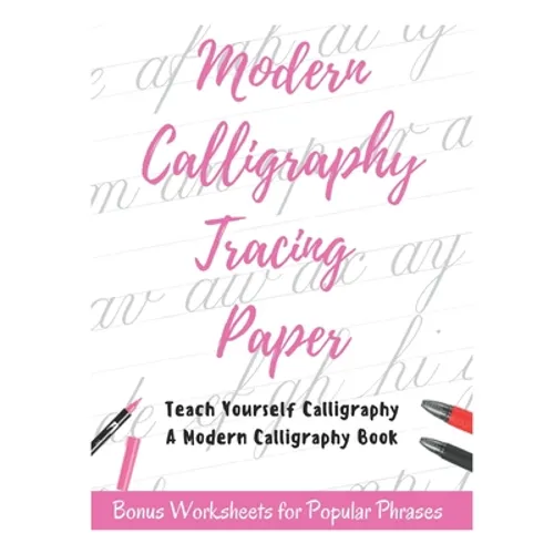 Modern Calligraphy Tracing Paper - Teach Yourself Calligraphy - A Modern Calligraphy Book: Bonus Worksheets for Popular Phrases, 50 Positive Words Bru