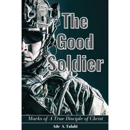 The Good Soldier: Marks of A True Disciple of Christ