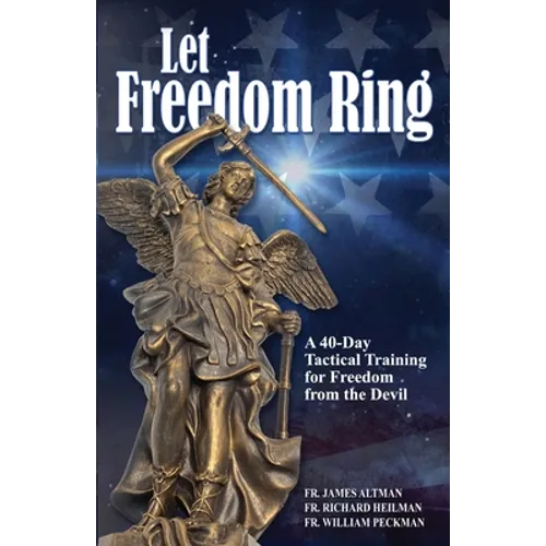 Let Freedom Ring: A 40-Day Tactical Training for Freedom from the Devil