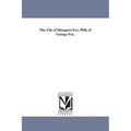 The Life of Margaret Fox, Wife of George Fox.