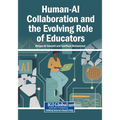 Human-AI Collaboration and the Evolving Role of Educators
