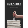 Unreported: A Media Relations Guide To Killing Stories