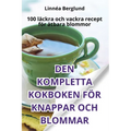Den Kompletta Kokboken För Knappar Och Blommar