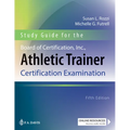 Study Guide for the Board of Certification, Inc., Athletic Trainer Certification Examination