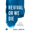 Revival or We Die: A Great Awakening is Our Only Hope