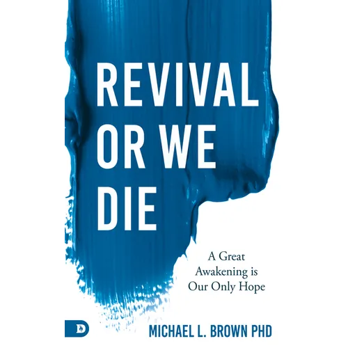 Revival or We Die: A Great Awakening is Our Only Hope