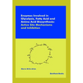 Enzymes Involved in Glycolysis, Fatty Acid and Amino Acid Biosynthesis: Active Site Mechanisms and Inhibition
