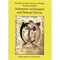 The Keys to the Gateway of Magic: Summoning the Solomonic Archangels & Demon Princes