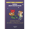 BEDTIME BONNET babies short stories book: BEDTIME STORIES FOR TODDLERS and baby boys and girls
