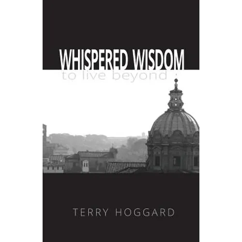 Whispered Wisdom to Live Beyond