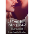 Atracción Inesperada: Una novela romántica cargada de emociones