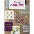 Flower Knitting: 100 Cute Flower and Fruit Motifs