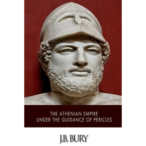 The Athenian Empire under the Guidance of Pericles