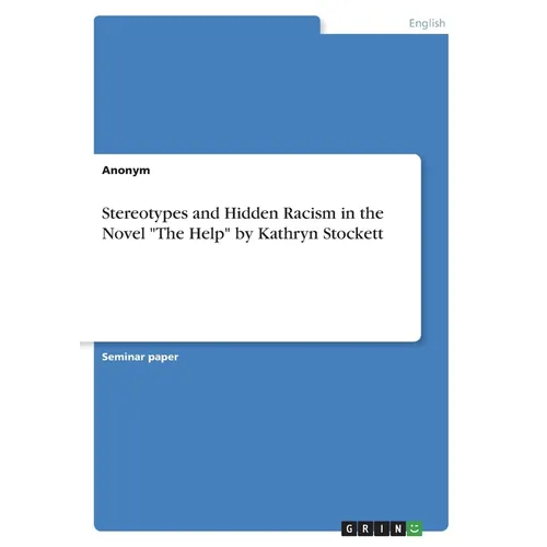 Stereotypes and Hidden Racism in the Novel "The Help" by Kathryn Stockett