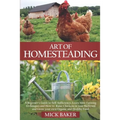 Art of Homesteading: A Beginner's Guide to Self-Sufficiency, Learn mini Farming Techniques and How to Raise Chickens in your Backyard and G