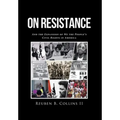 On Resistance: And the Expansion of We the People's Civil Rights in America