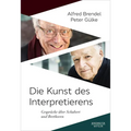 Die Kunst Des Interpretierens: Gespräche Über Schubert Und Beethoven
