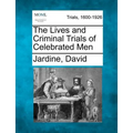 The Lives and Criminal Trials of Celebrated Men