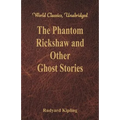The Phantom Rickshaw and Other Ghost Stories (World Classics, Unabridged)