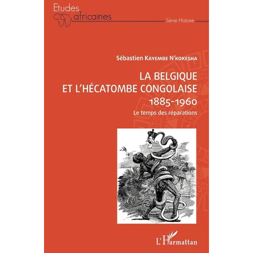 La Belgique et l'hécatombe congolaise 1885-1960: Le temps des réparations