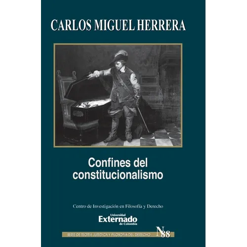 Confines del constitucionalismo. Serie de Teoría Jurídica y Filosofía del Derecho n.° 88