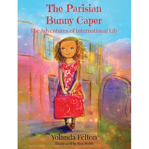 The Parisian Bunny Caper: The Adventures of International Lily