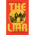 The Liar: How a Double Agent in the CIA Became the Cold War's Last Honest Man